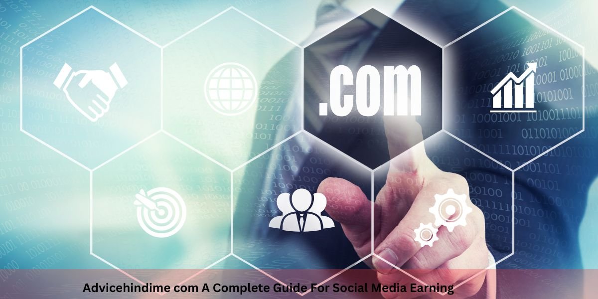 Advicehindime com A Complete Guide For Social Media Earning