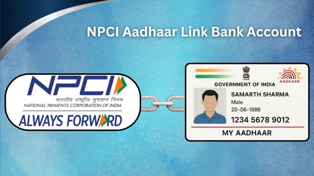 NPCI Aadhaar Link Bank Account – Complete Guide (status check, forms, and online steps)