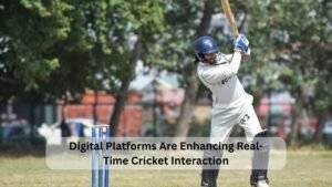 Digital Platforms Are Enhancing Real-Time Cricket Interaction