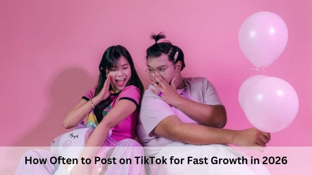 How Often to Post on TikTok for Fast Growth in 2026