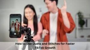 How to Use Duets and Stitches for Faster TikTok Growth